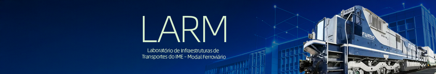 LARM – Laboratório de Infraestruturas de Transportes do IME – Modal Ferroviário