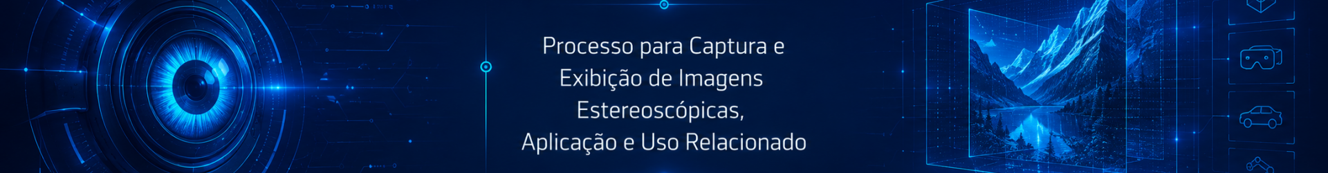 Processo para captura e exibição de imagens estereoscópicas, aplicação e uso relacionado